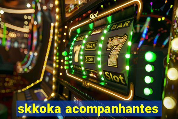 skkoka acompanhantes